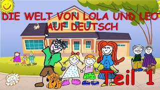 Deutsch lernen für Kinder  Die Welt von Lola und Leo 1 [upl. by Luhe]