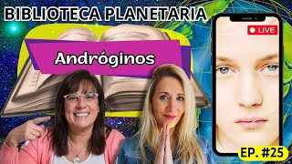 Biblioteca Planetaria 25 📚✨ Andróginos  Naty Faviano  Andrea Barnabé [upl. by Decima]