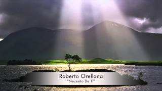 Roberto Orellana quotNecesito De Tíquot [upl. by Wanyen995]