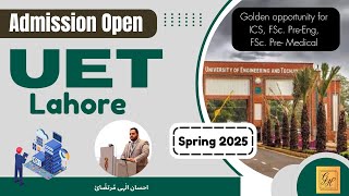 UET Admission 2025 I UET Lahore  Best Option after FSc amp ICS  ECAT Spring 2025 [upl. by Ellek]