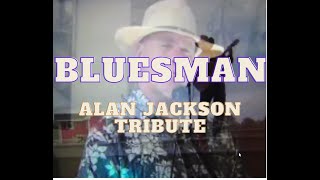 BLUESMAN Alan Jackson Tribute [upl. by Ainuj]