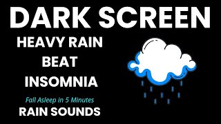 Heavy Rain Dark Screen Soothes Sleep  Gentle Rain to Relaxation amp Beat Insomnia Black Screen [upl. by Nilorac]