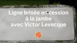 Ligne brisée de cessions à la jambe avec Victor Levecque  Equisense [upl. by Reeher]