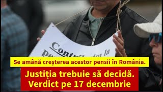 Se amână creșterea acestor pensii în România Justiția trebuie să decidă Verdict pe 17 decembrie [upl. by Llenoil]