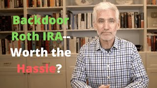 12 Things You Must Know About A Backdoor Roth IRA Including If Its Worth The Hassle [upl. by Matuag]