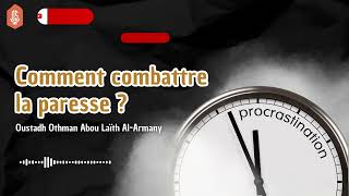 Comment combattre la paresse  Oustadh Abou Laïth Othmãn AlArmany  DourousSounnahcom [upl. by Gargan195]