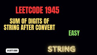 1945 Sum of Digits of String After Convert  String  Math  LeetCode  Easy [upl. by Eiramana]