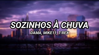 DAMA  Sozinhos à Chuva Letra ft Mike11 amp TRex [upl. by Ram]