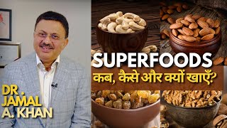 Eating Superfoods the Right Way  Tips by Dr Jamal A Khan [upl. by Osbourne]