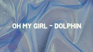 OH MY GIRL 오마이걸  DOLPHIN Easy Lyrics [upl. by Lavicrep]