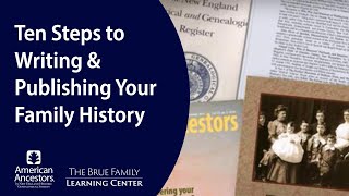 Ten Steps to Writing and Publishing Your Family History [upl. by Layton]