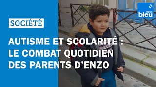 Autisme et scolarité  le combat quotidien des parents dEnzo [upl. by Philipines]