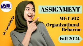 MGT502Organizational Behavior Assignment NO1 Solution Fall 2024 [upl. by Enitselec833]