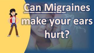 Can Migraines make your ears hurt   Good Health and More [upl. by Aileahcim]