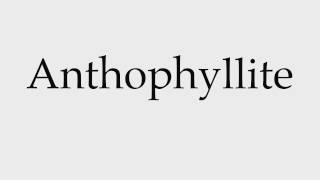 How to Pronounce Anthophyllite [upl. by Amaty252]