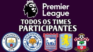 TODOS OS TIMES PARTICIPANTES DA PREMIER LEAGUE 20242025 [upl. by Sklar614]