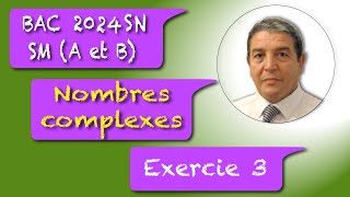 Nombres complexes exercice 3 Bac SM A et B 2024 Session normale [upl. by Karie]