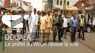 DOUALA  Le préfet du Wouri ratisse la ville [upl. by Holtorf285]