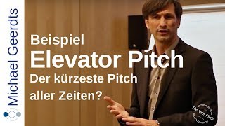 Elevator Pitch Beispiel Der kürzeste Pitch aller Zeiten  Michael Geerdts [upl. by Hgiellek]