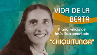 Beata María Felicia de Jesús Sacramentado quotCHIQUITUNGAquot [upl. by Ita]