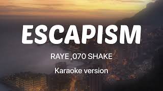 Escapism  RAYE  070 Shake Karaoke version [upl. by Rehpatsirhc]