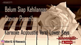 Stevan Pasaribu  Belum Siap Kehilangan Karaoke Piano Versi Lower Keys [upl. by Assirok]