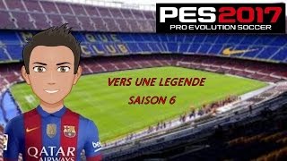 PES 2017 VERS UNE LÉGENDE SAISON 6 [upl. by Revlis]