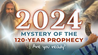 2024 Mystery of the 120Year Prophecy [upl. by Denman]