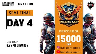 RISERS CUP 15K SEMI FINALS DAY4 BATTLEGROUNDS MOBILE INDIA LEVEL ABOVE ESPORTS [upl. by Jerald]