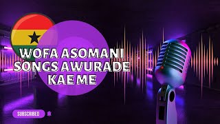 Ghana Worship Songs  Wofa Asomani Songs Awurade Kae Me [upl. by Cowles]