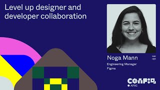 Config APAC 2024 Level up designer and developer collaboration with Noga Mann  Figma [upl. by Egdirdle]