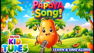 Papaya Power Kids Song on Papaya Benefits amp Nutrition  Educational Healthy Eating  NurseryRyhmes [upl. by Scever]