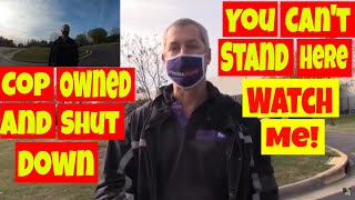 🔵🔴Cop owned and shut down You cant stand here WATCH ME 1st amendment audit fail🔵🔴 [upl. by Tnias144]