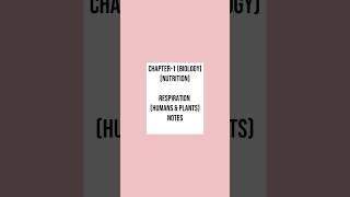 Chapter1Biology Nutrition  Class 10  Respiration in Humans amp Plants  Notes class10notes [upl. by Ojadnama270]