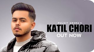 katil chori pulkit arora  official video  pulkit arora new song  latest haryanvi song [upl. by Corrinne600]