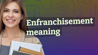 Enfranchisement  meaning of Enfranchisement [upl. by Hsotnas135]