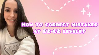 How to correct mistakes at B2C2 levels [upl. by Laehpar773]