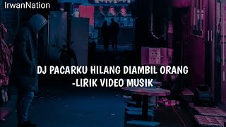 LIRIK DJ PACARKU HILANG DIAMBIL ORANG [upl. by Karlotta]