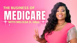 The Business of Medicare with Melissa D Hall [upl. by Ajna]