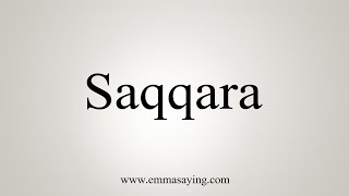 How To Say Saqqara [upl. by Okuy]