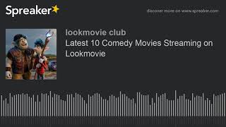 Latest 10 Comedy Movies Streaming on Lookmovie made with Spreaker [upl. by Eyahc968]