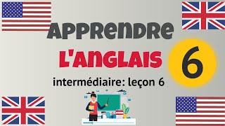 Apprendre langlais Intermédiaire leçon 6 niveau B1 [upl. by Aelc]