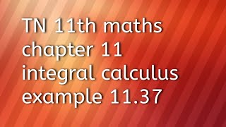 TN 11th maths chapter 11integral calculus example 1137 [upl. by Dibrin]