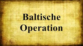 Baltische Operation [upl. by Ciccia413]