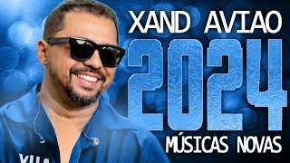 XAND AVIAO 2024  MÚSICA NOVAS  CD NOVO  REPERTÓRIO ATUALIZADO [upl. by Trofmoc]