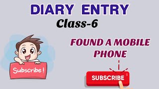 Diary Entry  Class 6  FOUND A MOBILE PHONE  PLAN WHAT TO DO WITH IT  English Grammar [upl. by Ggerc]