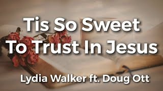 Tis So Sweet To Trust In Jesus  Lydia Walker ft Doug Ott  Acoustic Hymns of Worship  Christian [upl. by Dhumma]