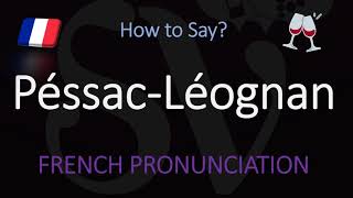 How to Pronounce Péssac Léognan French Bordeaux Wine Pronunciation [upl. by Anhpad215]