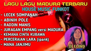 FULL ALBUM LAGU MADURA TERBARU 2023  HOUSE MUSIC FUNKOT  DJ ELIND [upl. by Neeli]