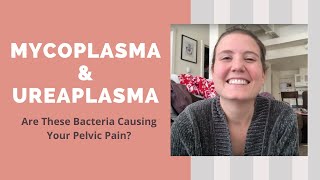 Mycoplasma amp Ureaplasma Are These Bacteria Causing Your Bladder Pain  Pelvic Pain [upl. by Ennagem]